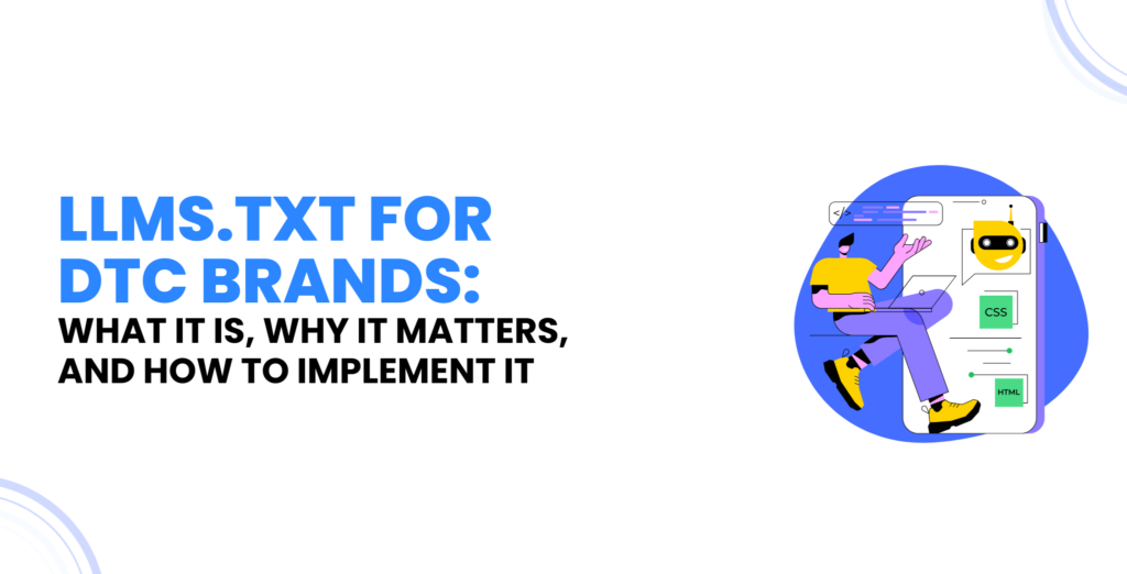 LLMs.txt for DTC Brands: What It Is, Why It Matters, and How to Implement It
